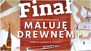 "Maluję drewnem" - finał