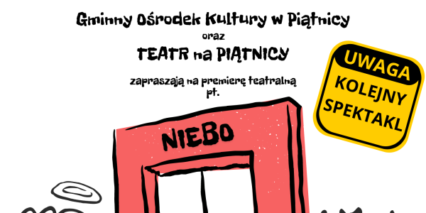 Teatr na Piątnicy ze spektaklem "NIEBO" po raz kolejny na scenie GOK – ZAPROSZENIE